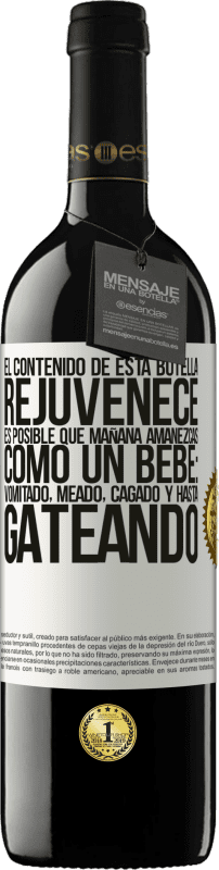 39,95 € Envío gratis | Vino Tinto Edición RED MBE Reserva El contenido de esta botella rejuvenece. Es posible que mañana amanezcas como un bebé: vomitado, meado, cagado y hasta Etiqueta Blanca. Etiqueta personalizable Reserva 12 Meses Cosecha 2016 Tempranillo