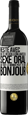 39,95 € Envoi gratuit | Vin rouge Édition RED MBE Réserve Reste avec qui te réveillera avec du sexe oral, car tout le monde peut te dire bonjour Étiquette Blanche. Étiquette personnalisable Réserve 12 Mois Récolte 2016 Tempranillo