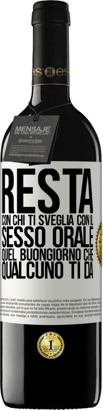 39,95 € Spedizione Gratuita | Vino rosso Edizione RED MBE Riserva Resta con chi ti sveglia con il sesso orale, quel buongiorno che qualcuno ti dà Etichetta Bianca. Etichetta personalizzabile Riserva 12 Mesi Raccogliere 2015 Tempranillo