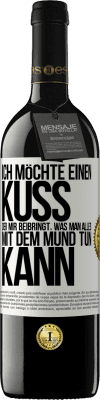 39,95 € Kostenloser Versand | Rotwein RED Ausgabe MBE Reserve Ich möchte einen Kuss, der mir beibringt, was man alles mit dem Mund tun kann Weißes Etikett. Anpassbares Etikett Reserve 12 Monate Ernte 2015 Tempranillo