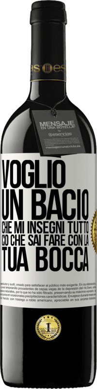 39,95 € Spedizione Gratuita | Vino rosso Edizione RED MBE Riserva Voglio un bacio che mi insegni tutto ciò che sai fare con la tua bocca Etichetta Bianca. Etichetta personalizzabile Riserva 12 Mesi Raccogliere 2015 Tempranillo