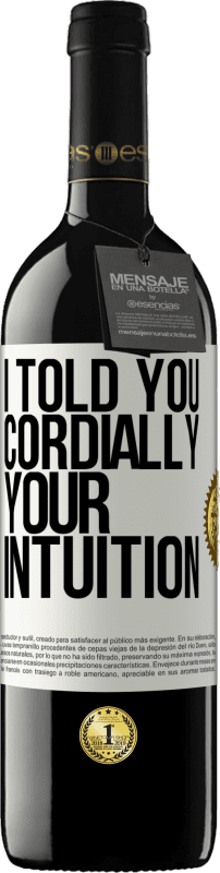 39,95 € 免费送货 | 红酒 RED版 MBE 预订 我说过亲切地，你的直觉 白标. 可自定义的标签 预订 12 个月 收成 2016 Tempranillo