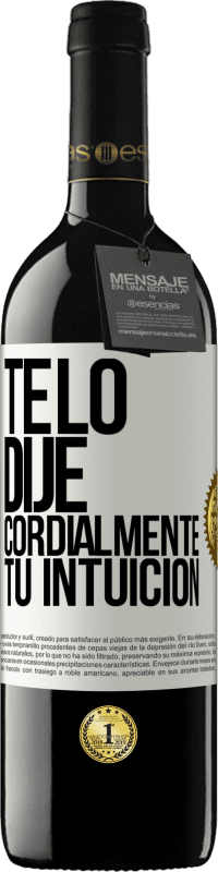 39,95 € Envío gratis | Vino Tinto Edición RED MBE Reserva Te lo dije. Cordialmente, tu intuición Etiqueta Blanca. Etiqueta personalizable Reserva 12 Meses Cosecha 2015 Tempranillo