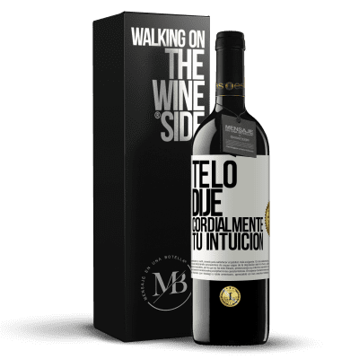 «Te lo dije. Cordialmente, tu intuición» Edición RED MBE Reserva