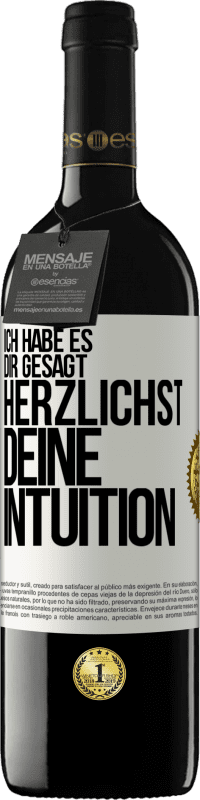 39,95 € Kostenloser Versand | Rotwein RED Ausgabe MBE Reserve Ich habe es dir gesagt, Herzlichst, deine Intuition Weißes Etikett. Anpassbares Etikett Reserve 12 Monate Ernte 2015 Tempranillo