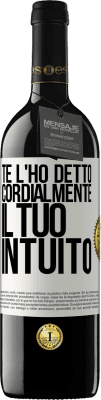 39,95 € Spedizione Gratuita | Vino rosso Edizione RED MBE Riserva Te l'ho detto Cordialmente, il tuo intuito Etichetta Bianca. Etichetta personalizzabile Riserva 12 Mesi Raccogliere 2016 Tempranillo
