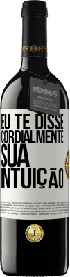 39,95 € Envio grátis | Vinho tinto Edição RED MBE Reserva Eu te disse. Cordialmente, sua intuição Etiqueta Branca. Etiqueta personalizável Reserva 12 Meses Colheita 2016 Tempranillo