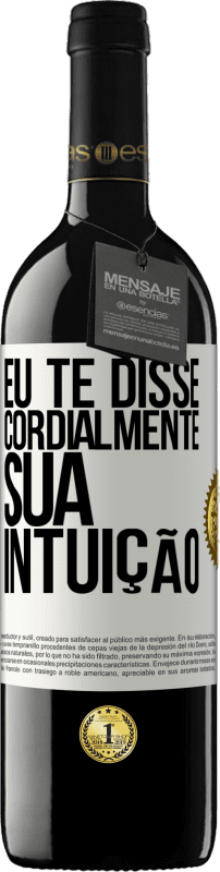 39,95 € Envio grátis | Vinho tinto Edição RED MBE Reserva Eu te disse. Cordialmente, sua intuição Etiqueta Branca. Etiqueta personalizável Reserva 12 Meses Colheita 2015 Tempranillo