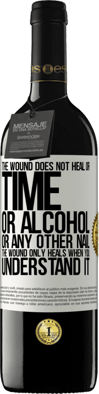 39,95 € 送料無料 | 赤ワイン REDエディション MBE 予約する 傷は治りません、時間も、アルコールも、その他の爪も。傷はあなたがそれを理解したときにのみ治癒する ホワイトラベル. カスタマイズ可能なラベル 予約する 12 月 収穫 2016 Tempranillo