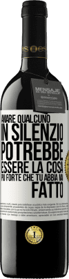 39,95 € Spedizione Gratuita | Vino rosso Edizione RED MBE Riserva Amare qualcuno in silenzio potrebbe essere la cosa più forte che tu abbia mai fatto Etichetta Bianca. Etichetta personalizzabile Riserva 12 Mesi Raccogliere 2014 Tempranillo