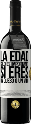 39,95 € Envío gratis | Vino Tinto Edición RED MBE Reserva La edad solo es importante si eres un queso o un vino Etiqueta Blanca. Etiqueta personalizable Reserva 12 Meses Cosecha 2016 Tempranillo