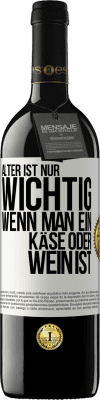 39,95 € Kostenloser Versand | Rotwein RED Ausgabe MBE Reserve Alter ist nur wichtig, wenn man ein Käse oder Wein ist Weißes Etikett. Anpassbares Etikett Reserve 12 Monate Ernte 2015 Tempranillo