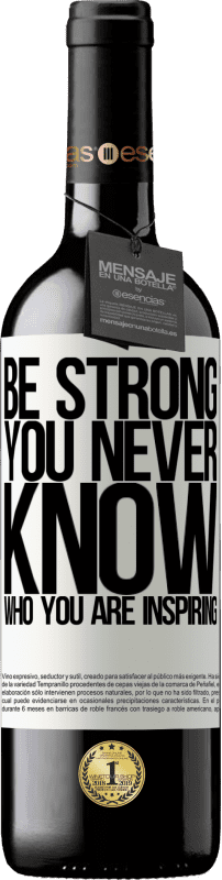 39,95 € Envoi gratuit | Vin rouge Édition RED MBE Réserve Be strong. You never know who you are inspiring Étiquette Blanche. Étiquette personnalisable Réserve 12 Mois Récolte 2015 Tempranillo