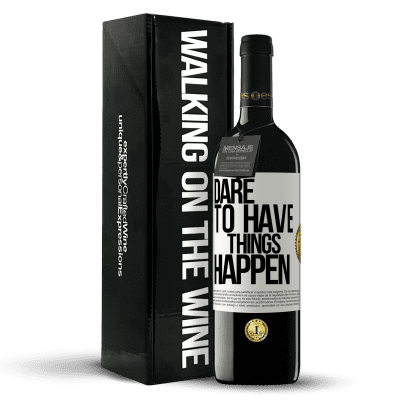 «Dare to have things happen» Edición RED MBE Reserva