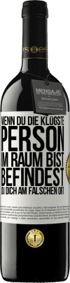 39,95 € Kostenloser Versand | Rotwein RED Ausgabe MBE Reserve Wenn du die klügste Person im Raum bist, befindest du dich am falschen Ort Weißes Etikett. Anpassbares Etikett Reserve 12 Monate Ernte 2016 Tempranillo