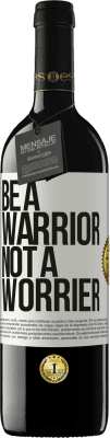 39,95 € Envío gratis | Vino Tinto Edición RED MBE Reserva Be a warrior, not a worrier Etiqueta Blanca. Etiqueta personalizable Reserva 12 Meses Cosecha 2015 Tempranillo