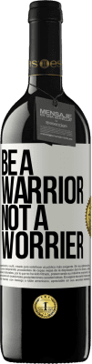 39,95 € Envio grátis | Vinho tinto Edição RED MBE Reserva Be a warrior, not a worrier Etiqueta Branca. Etiqueta personalizável Reserva 12 Meses Colheita 2015 Tempranillo