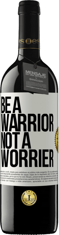 39,95 € Envio grátis | Vinho tinto Edição RED MBE Reserva Be a warrior, not a worrier Etiqueta Branca. Etiqueta personalizável Reserva 12 Meses Colheita 2015 Tempranillo