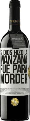 39,95 € Envío gratis | Vino Tinto Edición RED MBE Reserva Si Dios hizo la manzana fue para morder Etiqueta Blanca. Etiqueta personalizable Reserva 12 Meses Cosecha 2015 Tempranillo