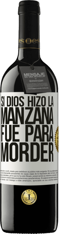 39,95 € Envío gratis | Vino Tinto Edición RED MBE Reserva Si Dios hizo la manzana fue para morder Etiqueta Blanca. Etiqueta personalizable Reserva 12 Meses Cosecha 2016 Tempranillo