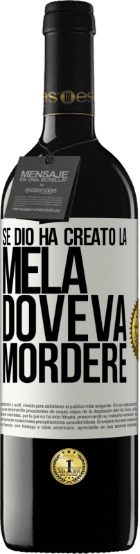 39,95 € Spedizione Gratuita | Vino rosso Edizione RED MBE Riserva Se Dio ha creato la mela, doveva mordere Etichetta Bianca. Etichetta personalizzabile Riserva 12 Mesi Raccogliere 2015 Tempranillo