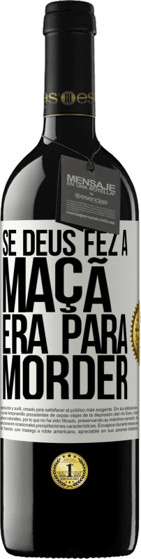 39,95 € Envio grátis | Vinho tinto Edição RED MBE Reserva Se Deus fez a maçã era para morder Etiqueta Branca. Etiqueta personalizável Reserva 12 Meses Colheita 2015 Tempranillo