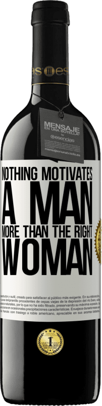 39,95 € Free Shipping | Red Wine RED Edition MBE Reserve Nothing motivates a man more than the right woman White Label. Customizable label Reserve 12 Months Harvest 2014 Tempranillo