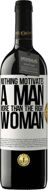 39,95 € Free Shipping | Red Wine RED Edition MBE Reserve Nothing motivates a man more than the right woman White Label. Customizable label Reserve 12 Months Harvest 2015 Tempranillo