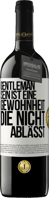 39,95 € Kostenloser Versand | Rotwein RED Ausgabe MBE Reserve Gentleman sein ist eine Gewohnheit, die nicht ablässt Weißes Etikett. Anpassbares Etikett Reserve 12 Monate Ernte 2015 Tempranillo