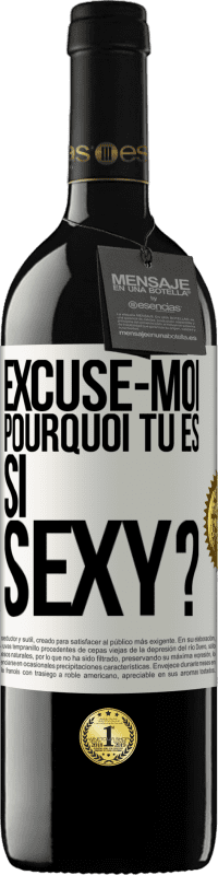 39,95 € Envoi gratuit | Vin rouge Édition RED MBE Réserve Excuse-moi, pourquoi tu es si sexy? Étiquette Blanche. Étiquette personnalisable Réserve 12 Mois Récolte 2015 Tempranillo