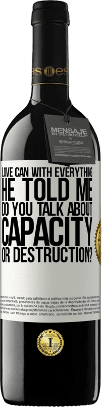 39,95 € Free Shipping | Red Wine RED Edition MBE Reserve Love can with everything, he told me. Do you talk about capacity or destruction? White Label. Customizable label Reserve 12 Months Harvest 2015 Tempranillo