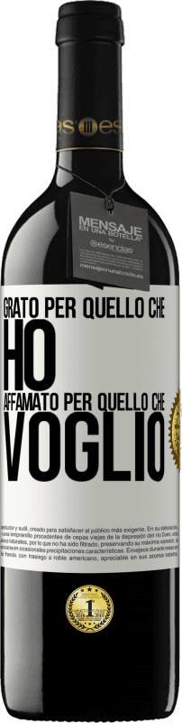 39,95 € Spedizione Gratuita | Vino rosso Edizione RED MBE Riserva Grato per quello che ho, affamato per quello che voglio Etichetta Bianca. Etichetta personalizzabile Riserva 12 Mesi Raccogliere 2016 Tempranillo