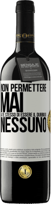 39,95 € Spedizione Gratuita | Vino rosso Edizione RED MBE Riserva Non permettere mai a te stesso di essere il dubbio di nessuno Etichetta Bianca. Etichetta personalizzabile Riserva 12 Mesi Raccogliere 2014 Tempranillo