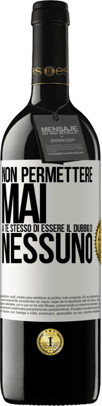 39,95 € Spedizione Gratuita | Vino rosso Edizione RED MBE Riserva Non permettere mai a te stesso di essere il dubbio di nessuno Etichetta Bianca. Etichetta personalizzabile Riserva 12 Mesi Raccogliere 2015 Tempranillo