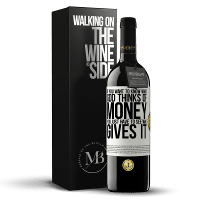 «If you want to know what God thinks of money, you just have to see who gives it» RED Edition MBE Reserve