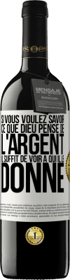 39,95 € Envoi gratuit | Vin rouge Édition RED MBE Réserve Si vous voulez savoir ce que Dieu pense de l'argent il suffit de voir à qui il le donne Étiquette Blanche. Étiquette personnalisable Réserve 12 Mois Récolte 2015 Tempranillo