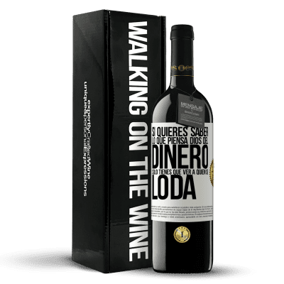 «Si quieres saber lo que piensa Dios del dinero, sólo tienes que ver a quién se lo da» Edición RED MBE Reserva