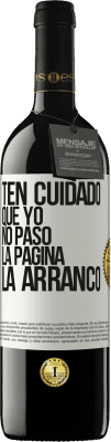 39,95 € Envío gratis | Vino Tinto Edición RED MBE Reserva Ten cuidado, que yo no paso la página, la arranco Etiqueta Blanca. Etiqueta personalizable Reserva 12 Meses Cosecha 2014 Tempranillo