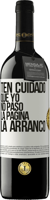 39,95 € Envío gratis | Vino Tinto Edición RED MBE Reserva Ten cuidado, que yo no paso la página, la arranco Etiqueta Blanca. Etiqueta personalizable Reserva 12 Meses Cosecha 2015 Tempranillo