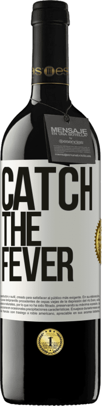 39,95 € Envío gratis | Vino Tinto Edición RED MBE Reserva Catch the fever Etiqueta Blanca. Etiqueta personalizable Reserva 12 Meses Cosecha 2015 Tempranillo