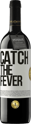 39,95 € Kostenloser Versand | Rotwein RED Ausgabe MBE Reserve Catch the fever Weißes Etikett. Anpassbares Etikett Reserve 12 Monate Ernte 2015 Tempranillo