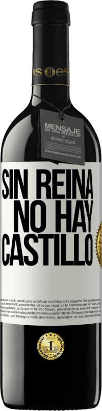 39,95 € Envío gratis | Vino Tinto Edición RED MBE Reserva Sin reina, no hay castillo Etiqueta Blanca. Etiqueta personalizable Reserva 12 Meses Cosecha 2016 Tempranillo