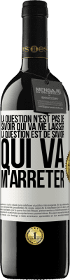 39,95 € Envoi gratuit | Vin rouge Édition RED MBE Réserve La question n'est pas de savoir qui va me laisser. La question est de savoir qui va m'arrêter Étiquette Blanche. Étiquette personnalisable Réserve 12 Mois Récolte 2014 Tempranillo