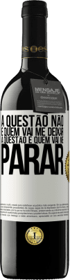 39,95 € Envio grátis | Vinho tinto Edição RED MBE Reserva A questão não é quem vai me deixar. A questão é quem vai me parar Etiqueta Branca. Etiqueta personalizável Reserva 12 Meses Colheita 2015 Tempranillo