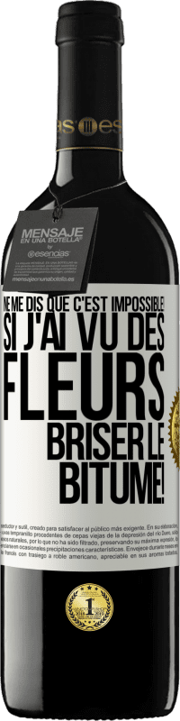 39,95 € Envoi gratuit | Vin rouge Édition RED MBE Réserve Ne me dis que c'est impossible! Si j'ai vu des fleurs briser le bitume! Étiquette Blanche. Étiquette personnalisable Réserve 12 Mois Récolte 2015 Tempranillo