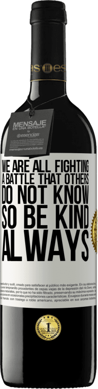 39,95 € 免费送货 | 红酒 RED版 MBE 预订 我们都在进行别人不知道的战斗。所以要善良，永远 白标. 可自定义的标签 预订 12 个月 收成 2016 Tempranillo