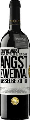 39,95 € Kostenloser Versand | Rotwein RED Ausgabe MBE Reserve Ich habe Angst, zweimal dasselbe zu tun Ich habe Angst, zweimal dasselbe zu tun Weißes Etikett. Anpassbares Etikett Reserve 12 Monate Ernte 2014 Tempranillo