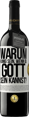 39,95 € Kostenloser Versand | Rotwein RED Ausgabe MBE Reserve Warum König sein, wenn du Gott sein kannst? Weißes Etikett. Anpassbares Etikett Reserve 12 Monate Ernte 2014 Tempranillo