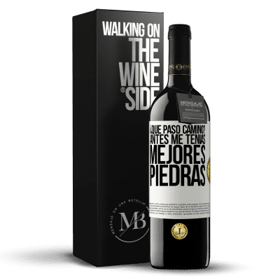 «¿Qué pasó camino? Antes me tenías mejores piedras» Edición RED MBE Reserva