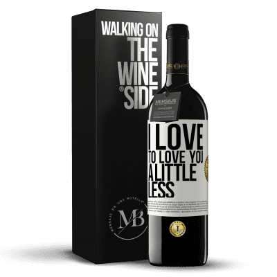 «I love to love you a little less» RED Edition MBE Reserve